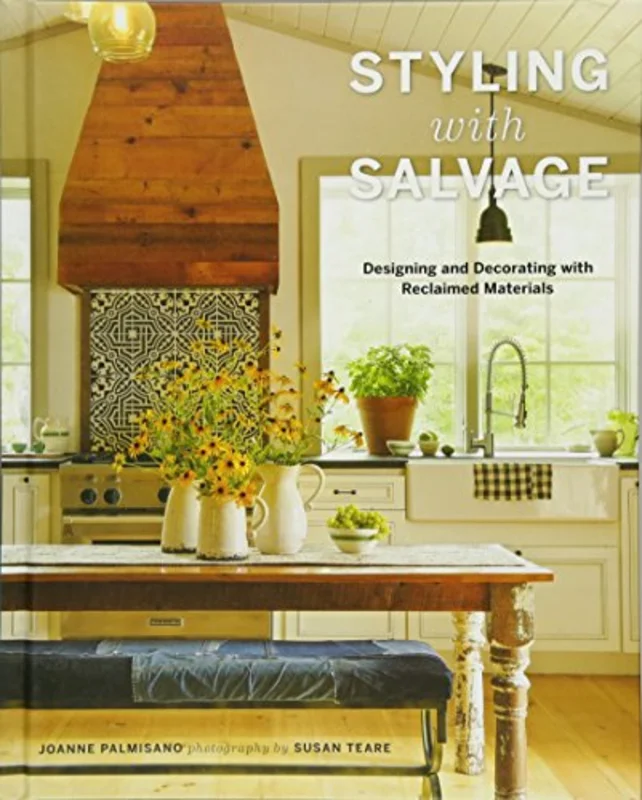 Styling with Salvage: Designing and Decorating with Reclaimed Materials