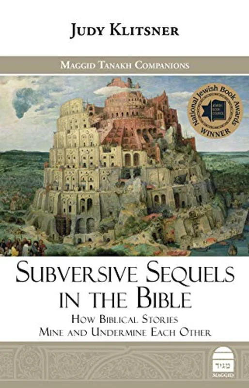 Subversive Sequels in the Bible : How Biblical Stories Mine and Undermine Each Other