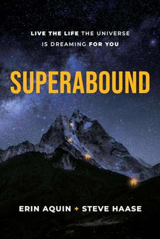 Superabound : Live the Life the Universe is Dreaming for You