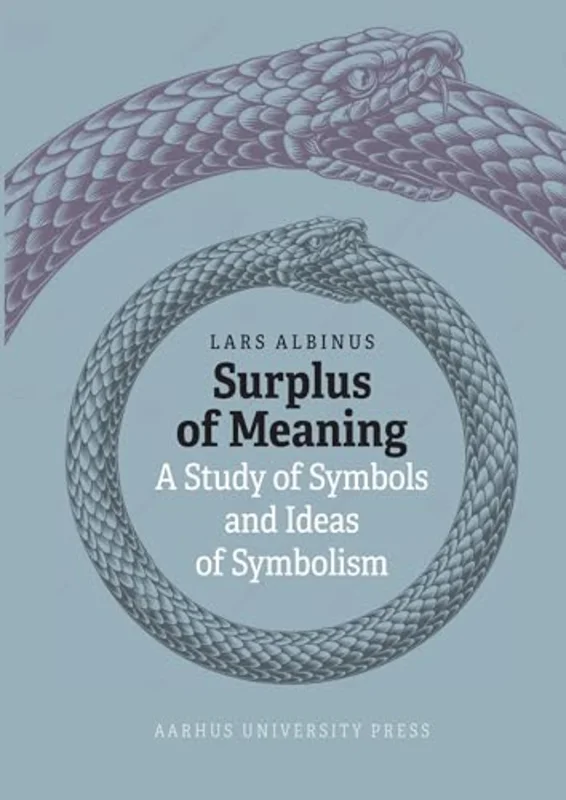 Surplus of Meaning : A Study of Symbols and Ideas of Symbolism