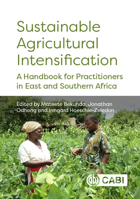 Sustainable Agricultural Intensification : A Handbook for Practitioners in East and Southern Africa