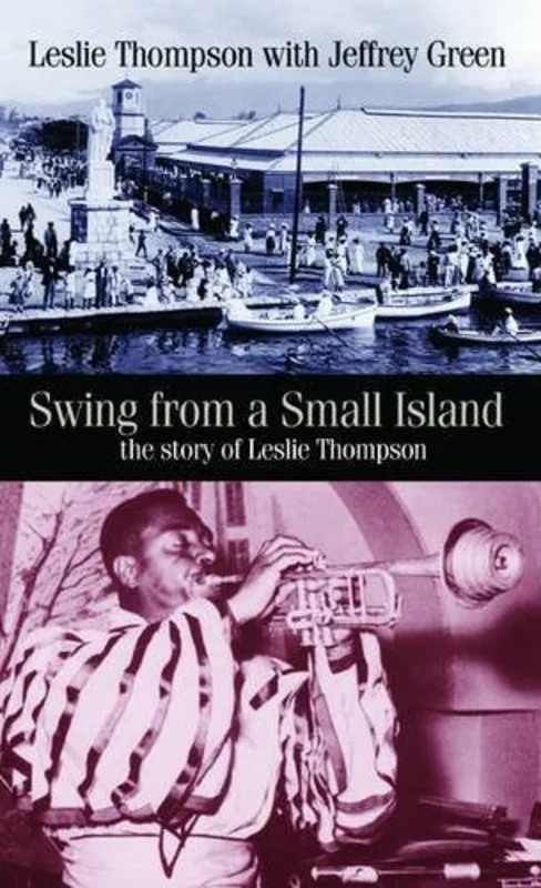 Swing from a Small Island : The Story of Leslie Thompson