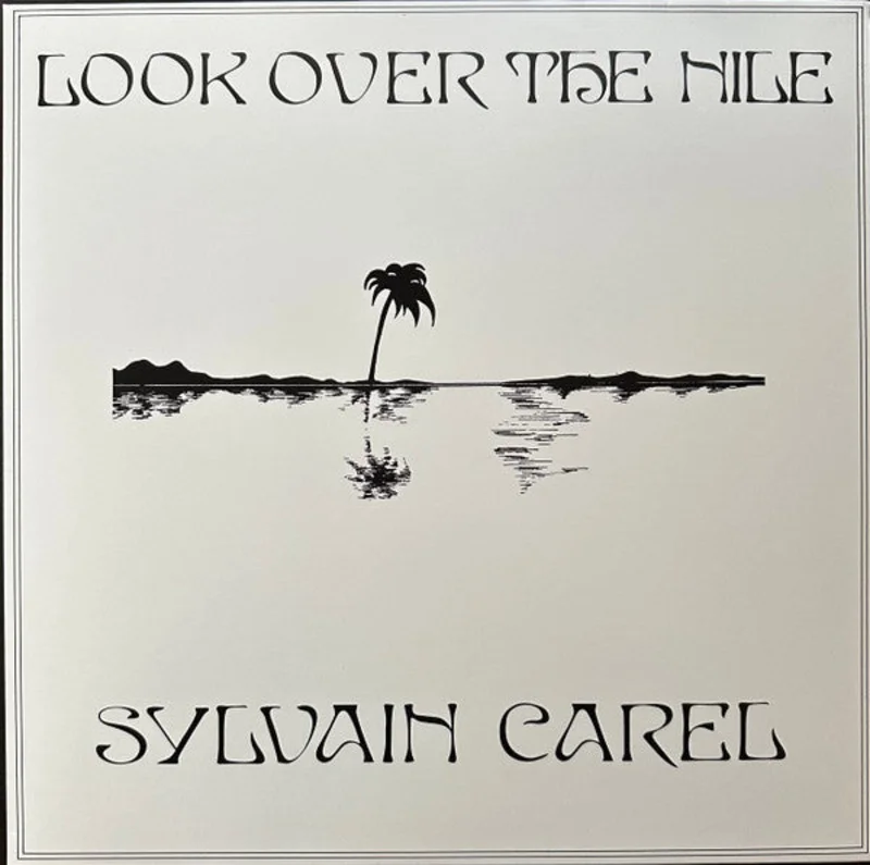 Sylvain Carel - Look Over The Nile (Vinyl)