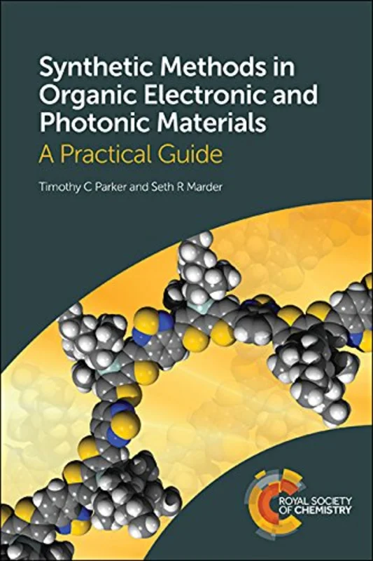 Synthetic Methods in Organic Electronic and Photonic Materials : A Practical Guide