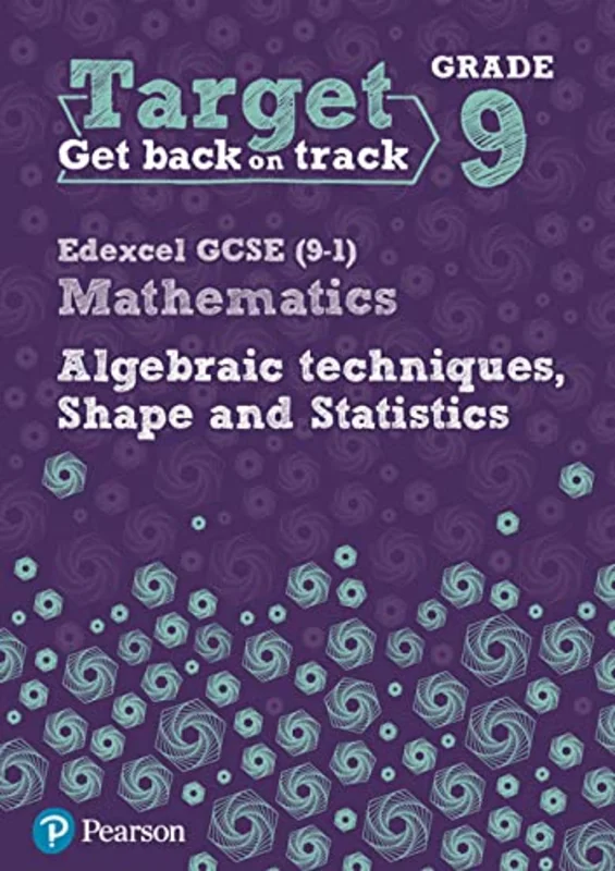 Target Grade 9 Edexcel GCSE (9-1) Mathematics Algebraic techniques, Shape and Statistics Workbook (Intervention Maths)