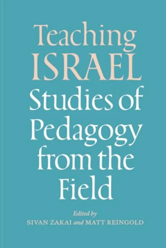 Teaching Israel : Studies of Pedagogy from the Field