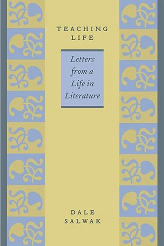 Teaching Life : Letters from a Life in Literature