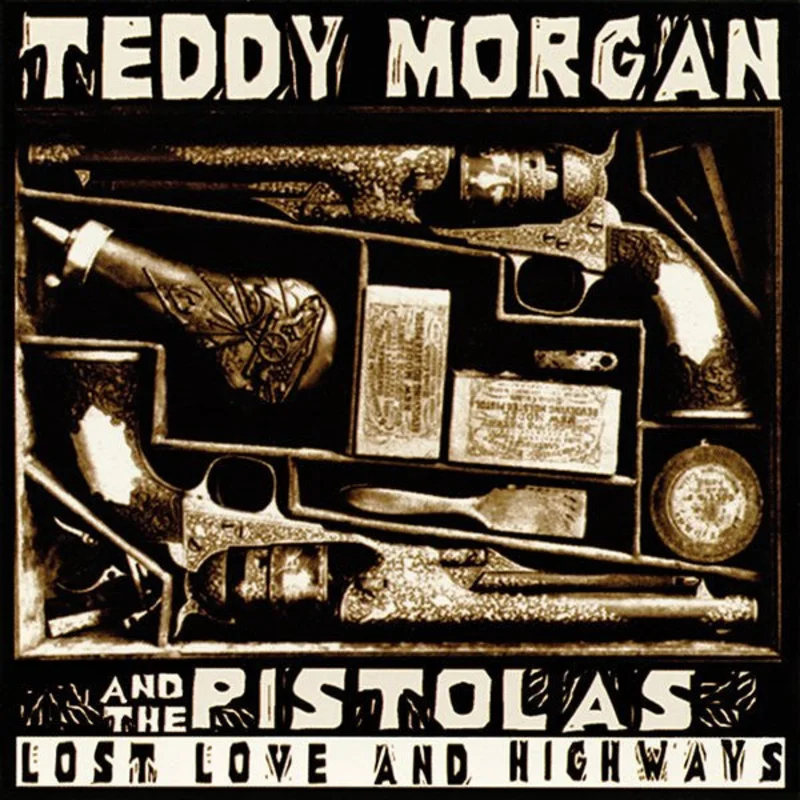 Teddy Morgan and the Pistolas - Lost Love And Highways (CD)