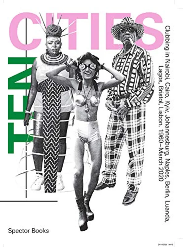 Ten Cities : Clubbing in Africa and Europe, 1960 - Present