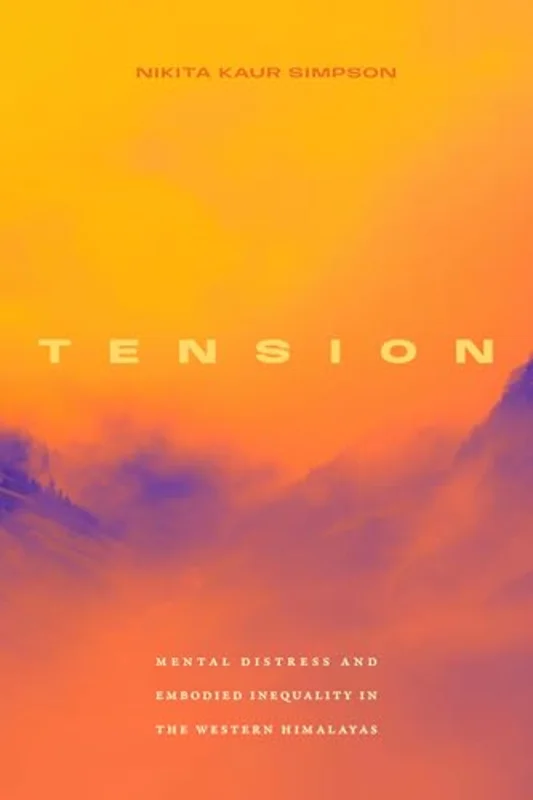 Tension : Mental Distress and Embodied Inequality in the Western Himalayas