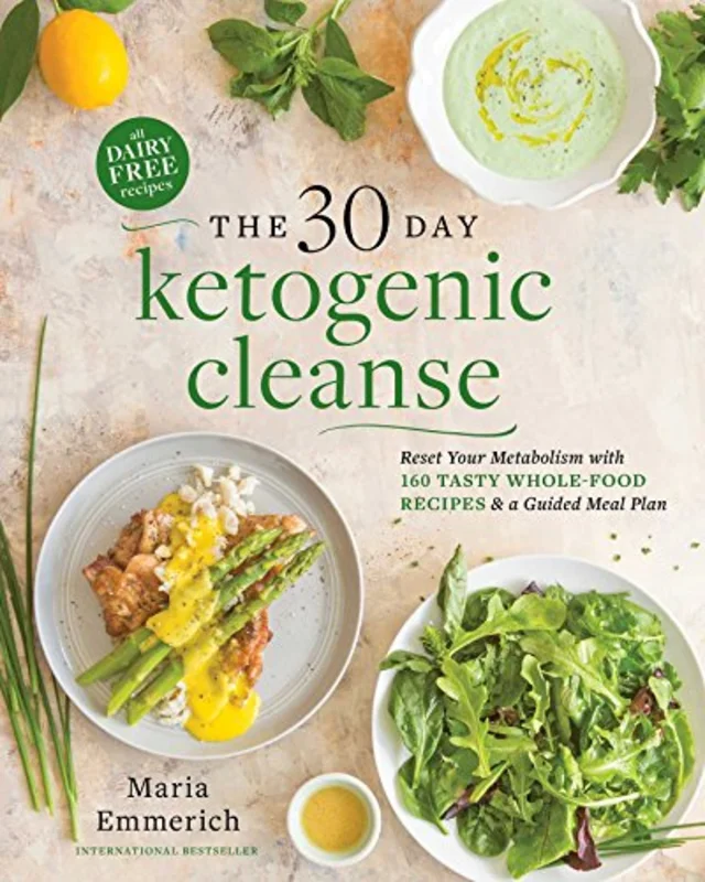 The 30-Day Ketogenic Cleanse: Nutritious Low-Carb, High-Fat Paleo Meals to Heal Your Body