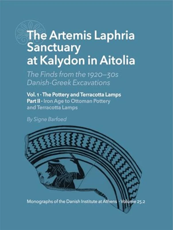 The Artemis Laphria Temple at Kalydon in Aitolia. The finds from the 192030s Danish Greek excavations, vol. 1 and 2 : The Pottery and Terracotta Lamps