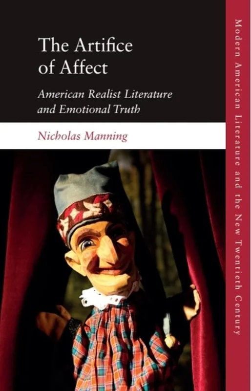 The Artifice of Affect : American Realist Literature and Emotional Truth