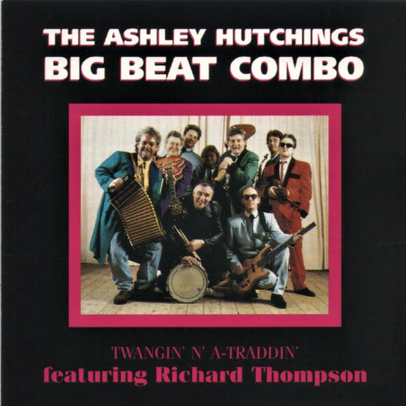 The Ashley Hutchings Big Beat Combo Featuring Richard Thompson - Twangin' N' A-Traddin' (CD)