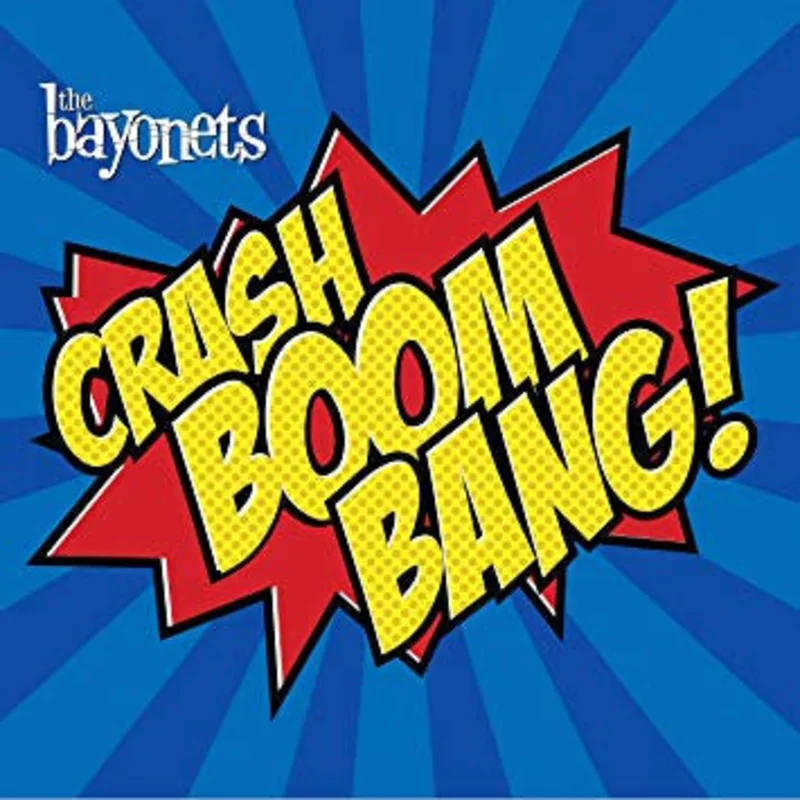 The Bayonets - Crash Boom Bang! (CD)