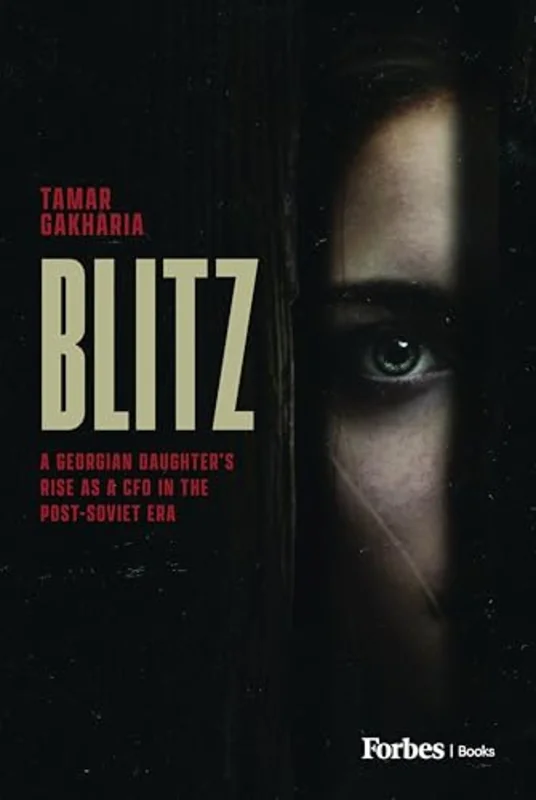 The Blitz : A Georgian Daughter's Rise as a CFO in the Post-Soviet Era