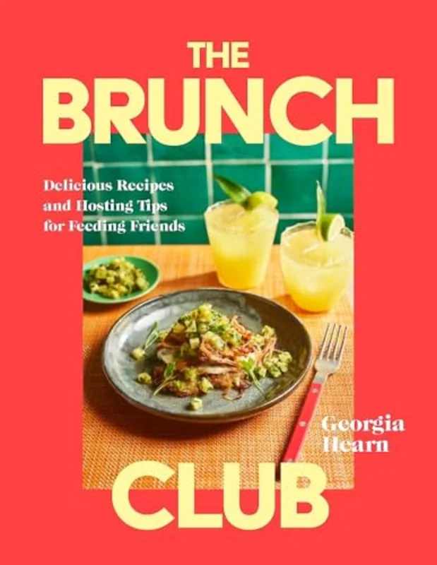 The Brunch Club : Delicious Recipes and Hosting Tips for Feeding Friends