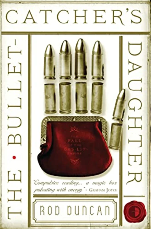 The Bullet-Catcher's Daughter : The Fall of the Gas-Lit Empire Book One