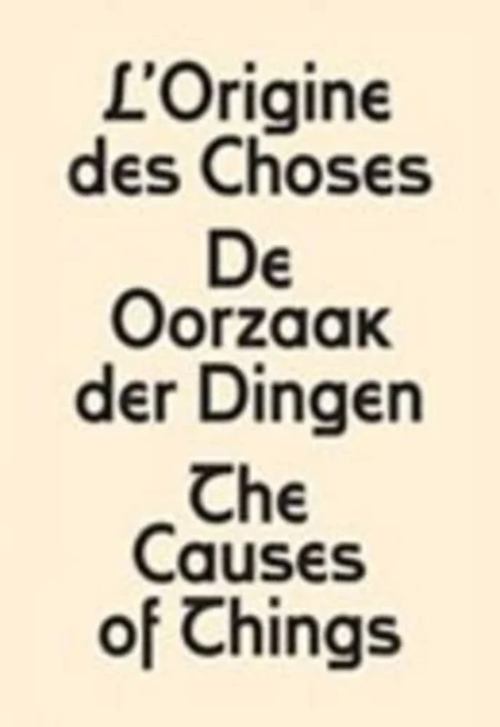 The Causes of Things : L'origine Des Choses - De Oorzaak Der Dingen