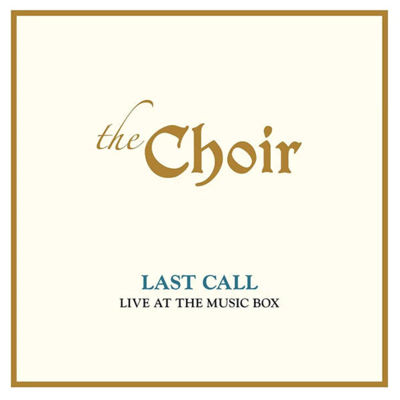 The Choir - Last Call: Live At The Music Box (CD)