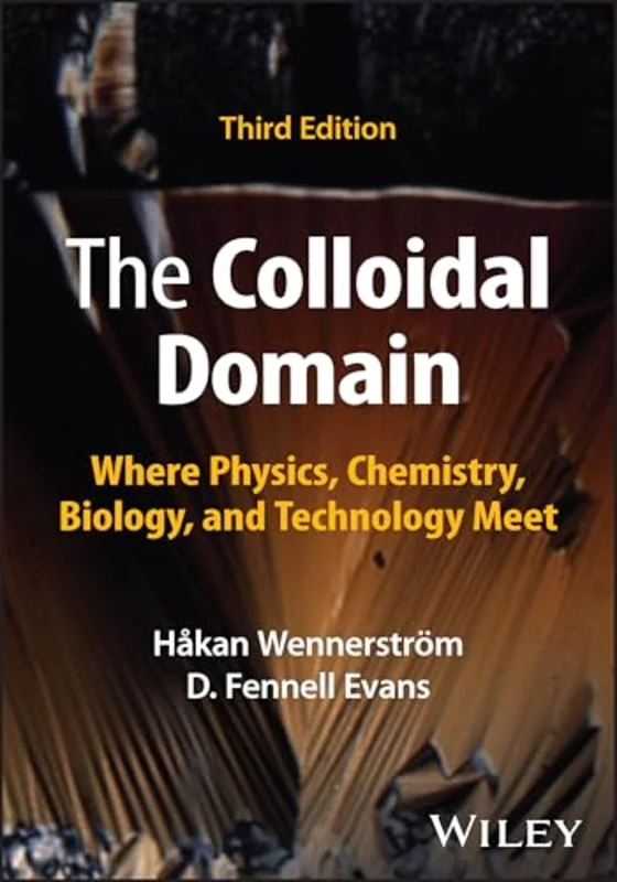 The Colloidal Domain : Where Physics, Chemistry, Biology, and Technology Meet