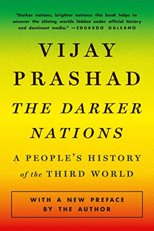 The Darker Nations: A Peoples History of the Third World