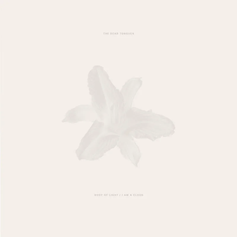 The Dead Tongues - Body of Light / I Am A Cloud 2LP