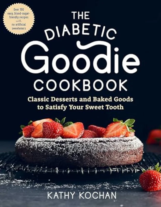 The Diabetic Goodie Cookbook: Classic Desserts and Baked Goods to Satisfy Your Sweet Tooth--Over 190 Easy