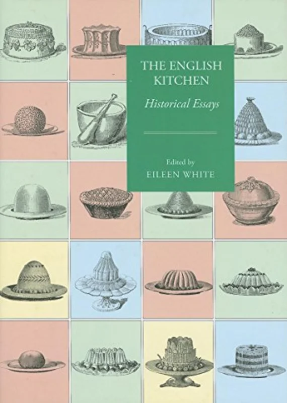 The English Kitchen : Historical Essays