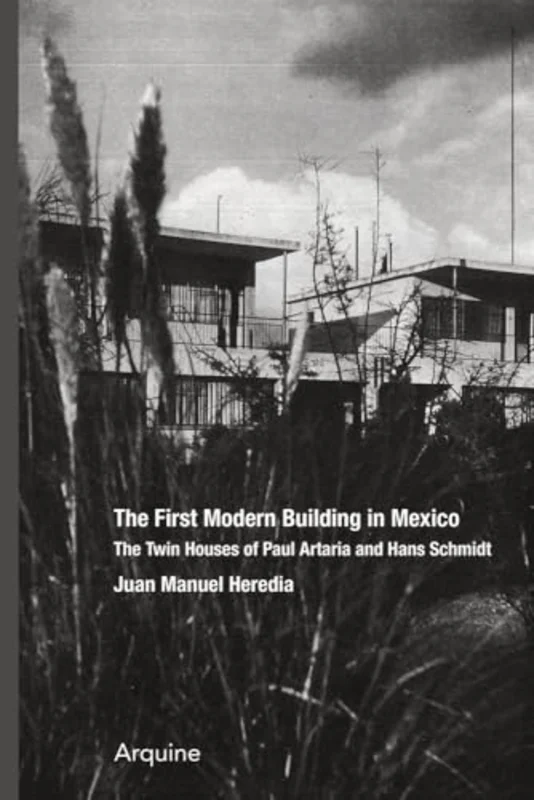 The First Modern Building in Mexico : Twin Houses of Paul Artaria and Hans Schmidt