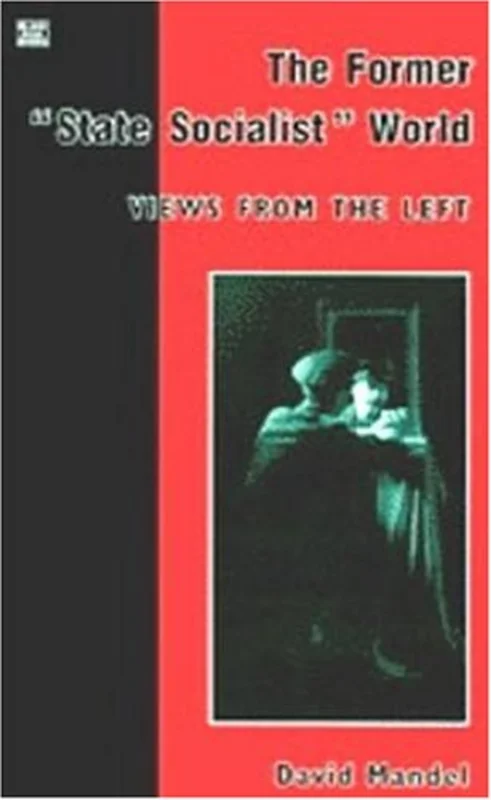 The Former "State Socialist" World : Views from the Left v. 1