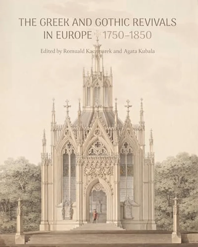 The Greek and Gothic Revivals in Europe 1750-1850