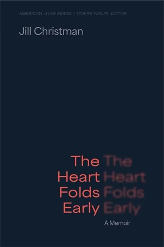 The Heart Folds Early : A Memoir