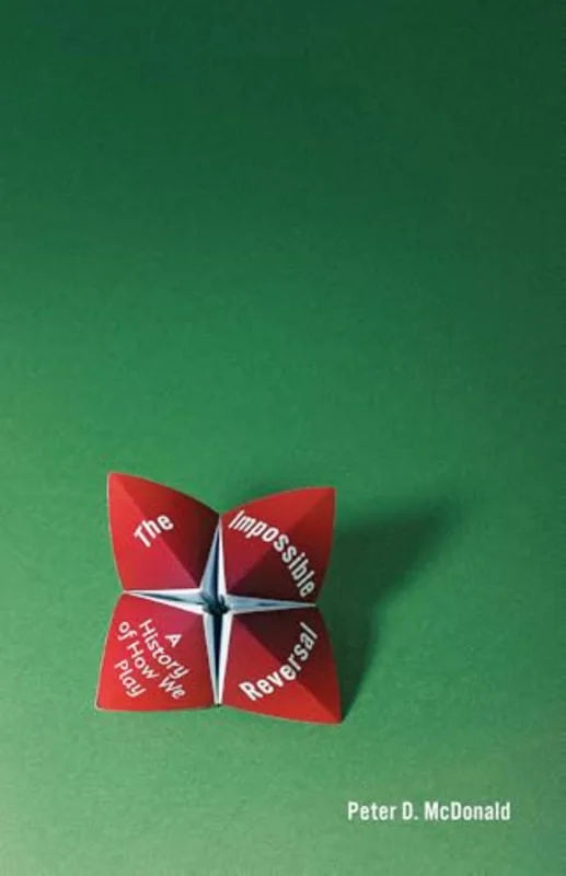 The Impossible Reversal : A History of How We Play