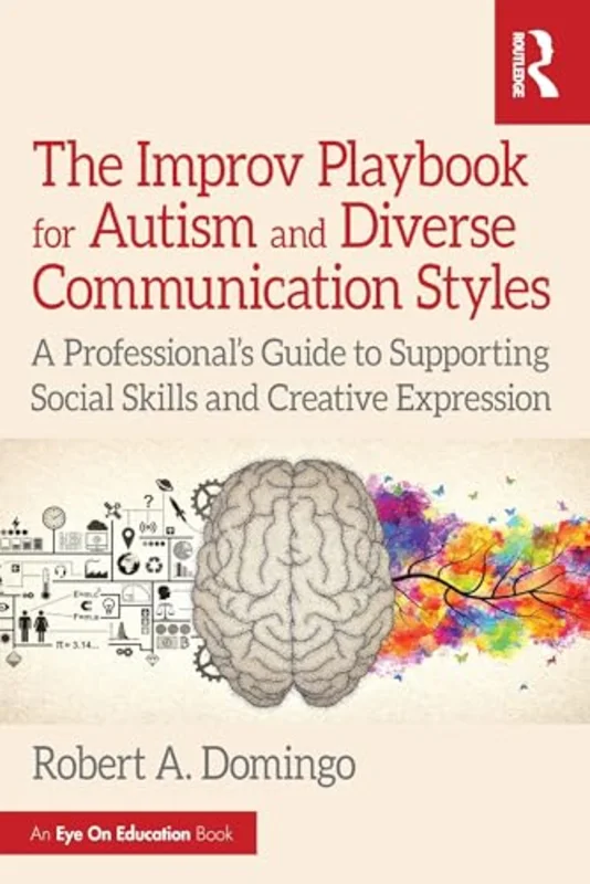 The Improv Playbook for Autism and Diverse Communication Styles : A Professionals Guide to Supporting Social Skills and Creative Expression