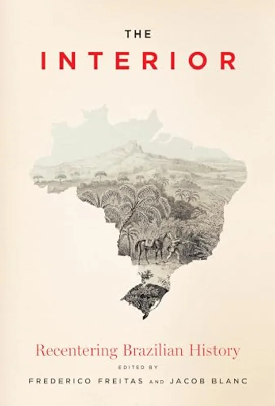 The Interior : Recentering Brazilian History