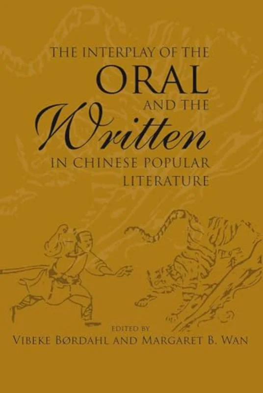 The Interplay of the Oral and the Written in Chinese Popular Literature
