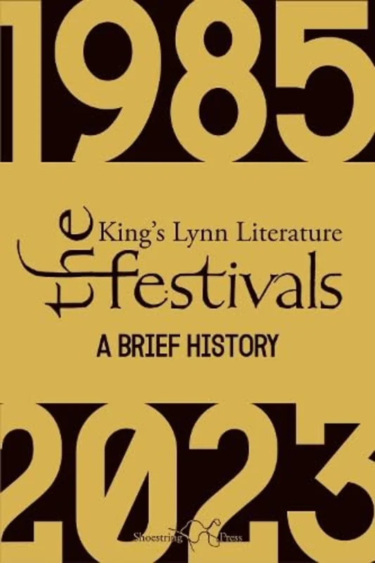 The Kings Lynn Literary Festivals : A Brief History