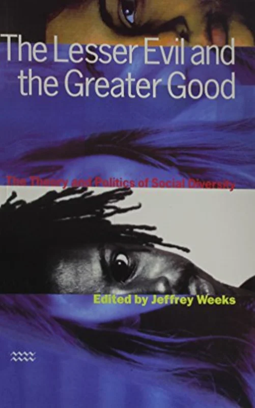 The Lesser Evil and the Greater Good : Theory and Politics of Social Diversity