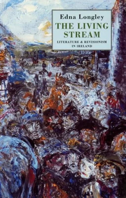 The Living Stream : Literature and Revisionism in Ireland