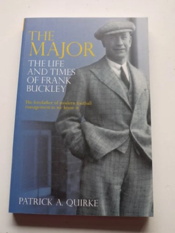 The Major : The Life and Times of Frank Buckley