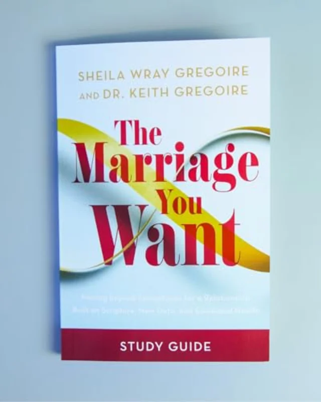 The Marriage You Want Study Guide : Moving beyond Stereotypes for a Relationship Built on Scripture, New Data, and Emotional Health