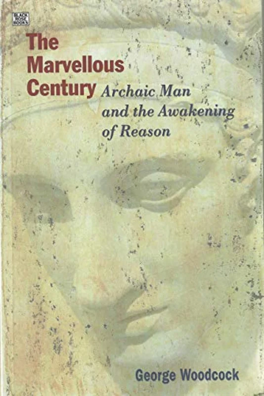 The Marvellous Century Archaic Man and the Awakening of Reason