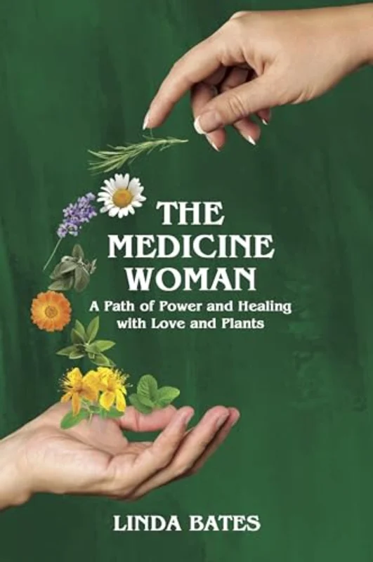 The Medicine Woman : A Path of Power and Healing with Love and Plants