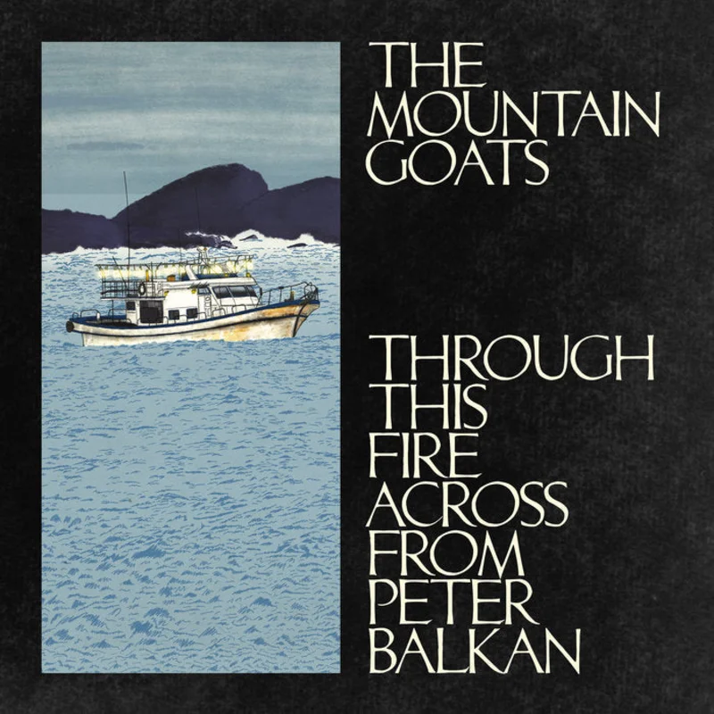 The Mountain Goats - Through This Fire Across From Peter Balkan 2LP