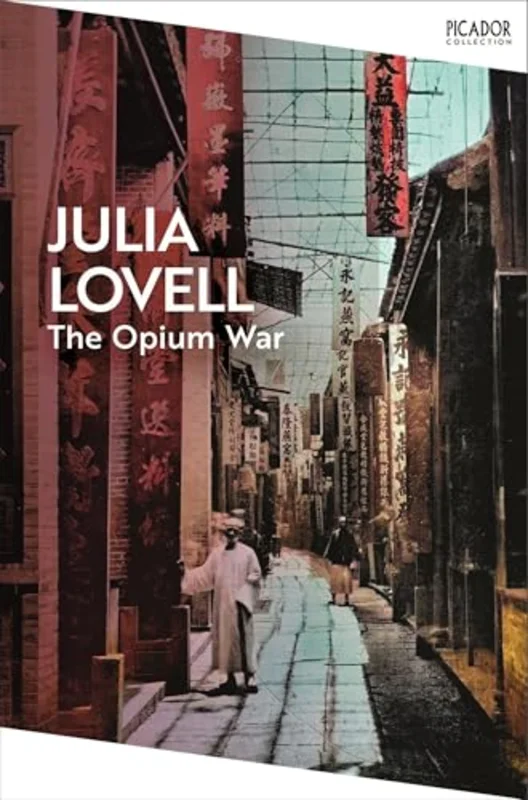 The Opium War : Drugs, Dreams and the Making of China