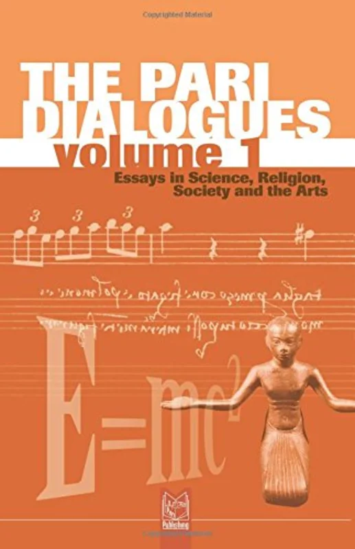 The Pari Dialogues : Essays in Science, Religion, Society and the Arts v. 1