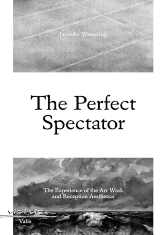 The Perfect Spectator : The Experience of the Art Work and Reception Aesthetics