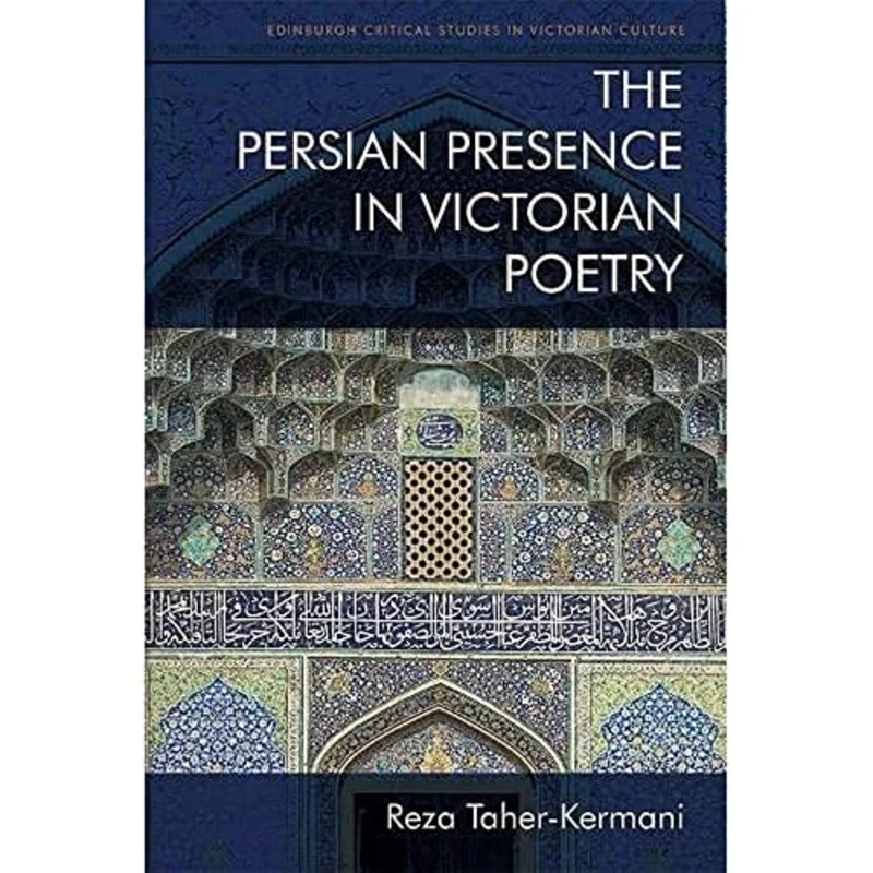 The Persian Presence in Victorian Poetry