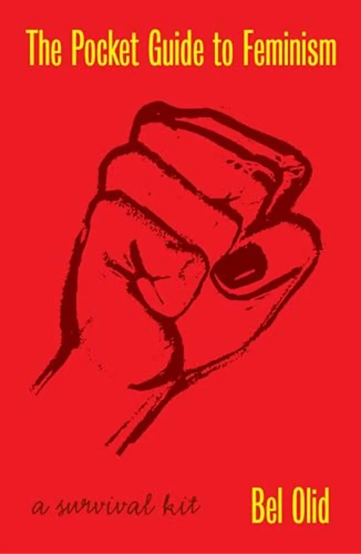 The Pocket Guide to Feminism : A Survival Kit